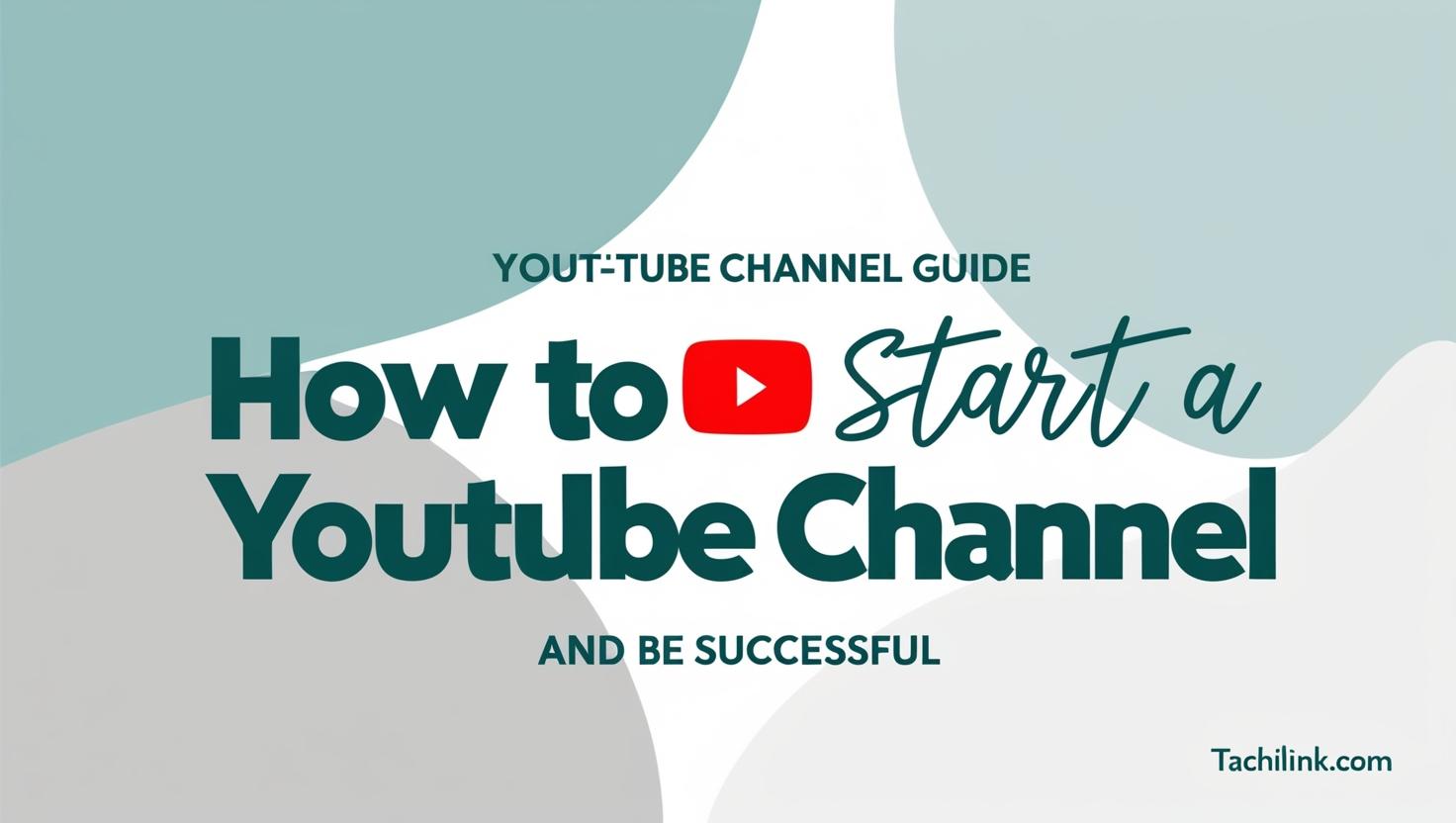 how to start a youtube channel and be successful